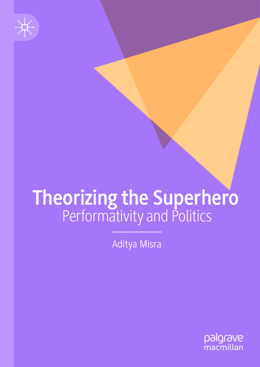eBook [PDF] Theorizing the Superhero Performativity and Politics 1st Edition By Aditya Misra