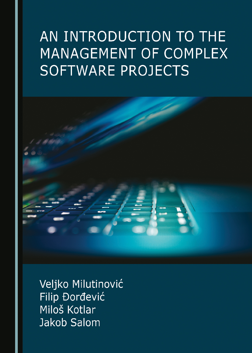 eBook PDF for  An Introduction to the Management of Complex Software Projects 1st Edition By Veljko Milutinović, Filip Đorđević, Miloš Kotlar, Jakob Salom