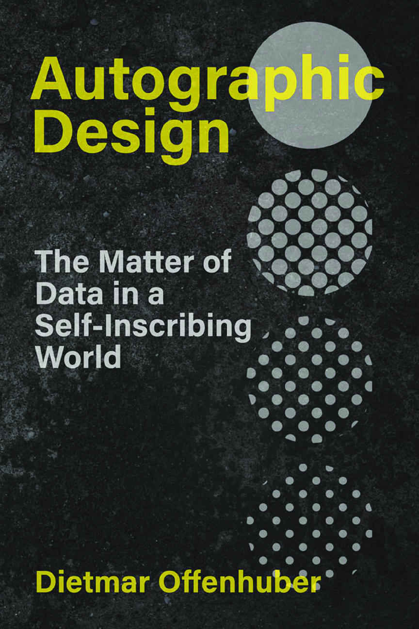 Preview image of eBook [PDF] Autographic Design The Matter of Data in a Self-Inscribing World 1st Edition By Dietmar Offenhuber document