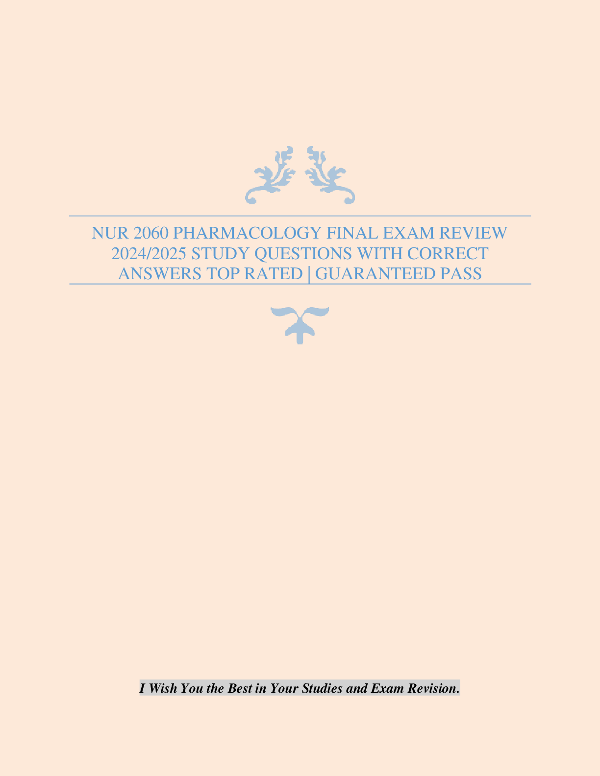 NUR 2060 PHARMACOLOGY FINAL EXAM REVIEW 2024/2025 STUDY QUESTIONS WITH CORRECT ANSWERS TOP RATED | GUARANTEED PASS