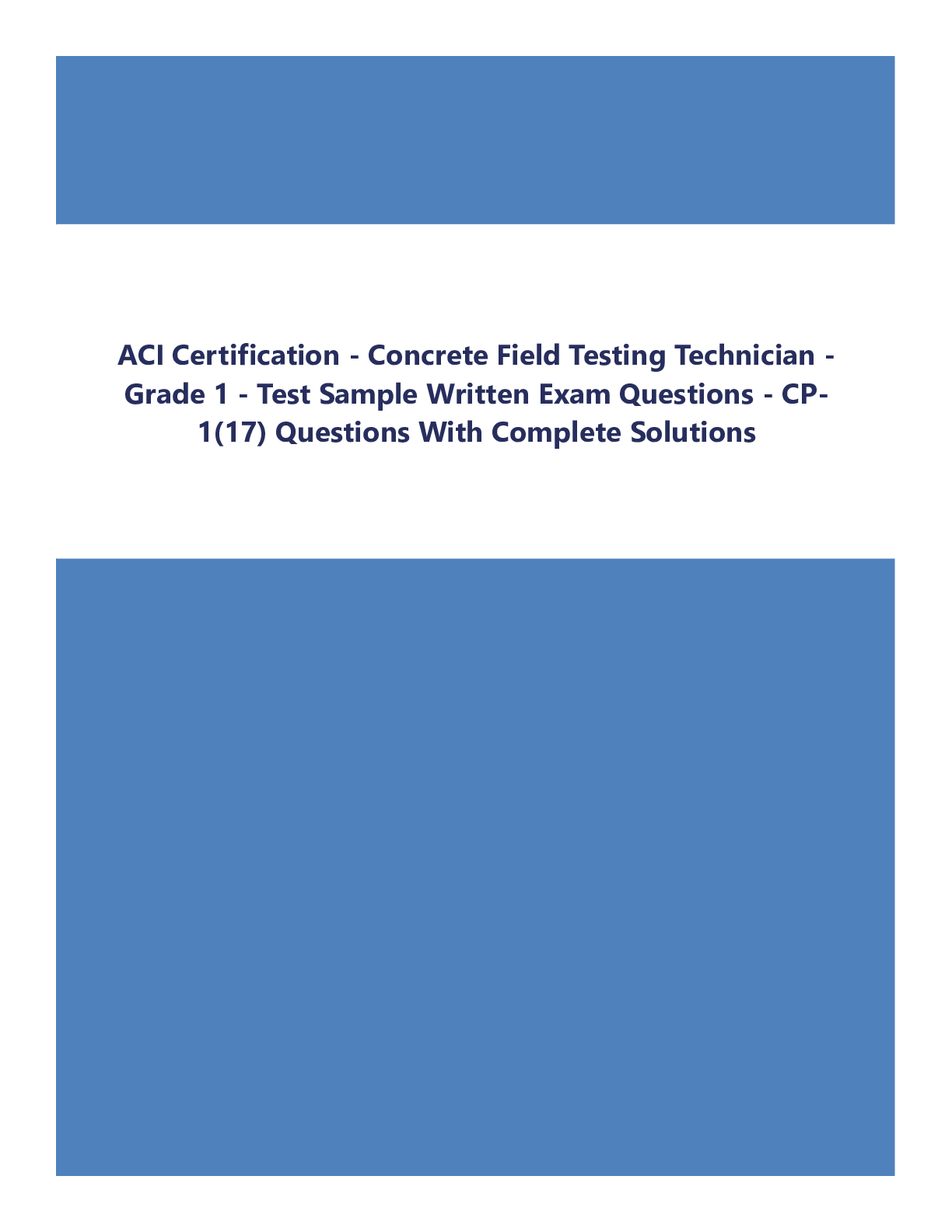 ACI Certification - Concrete Field Testing Technician - Grade 1 - Test Sample Written Exam Questions - CP-1(17) Questions With Complete Solutions