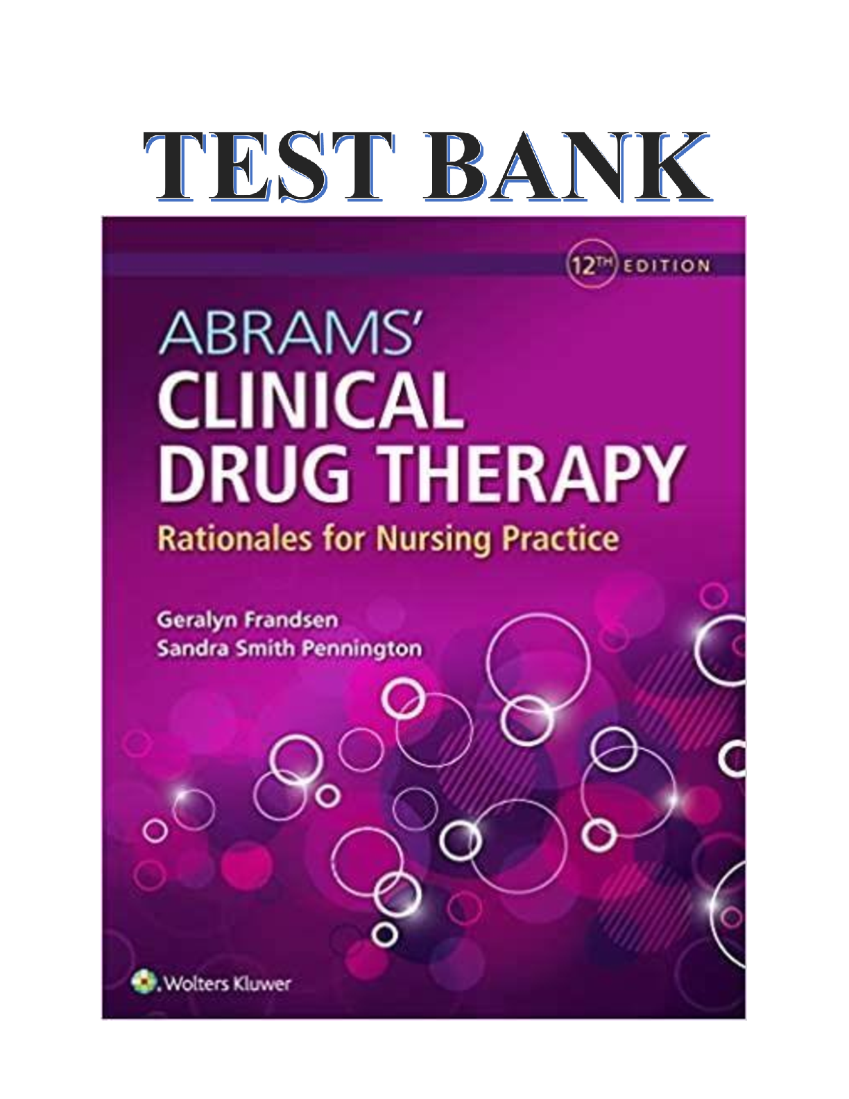 Abrams’ Clinical Drug Therapy Rationales for Nursing Practice 12th Edition Geralyn Frandsen Test Bank