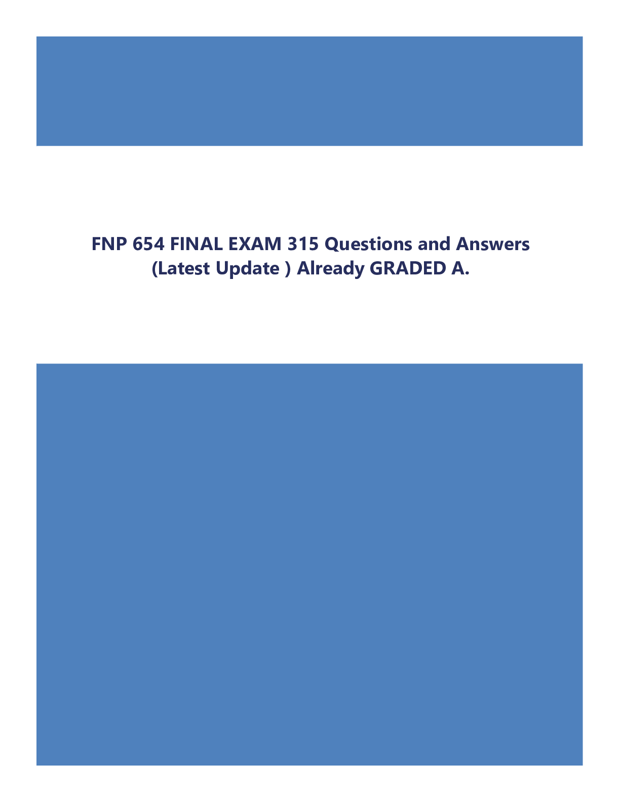 FNP 654 FINAL EXAM 315 Questions and Answers (Latest Update ) Already GRADED A.