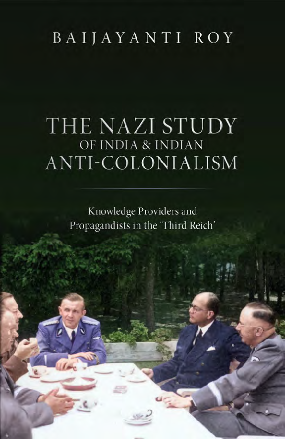 [eBook] [PDF} The Nazi Study of India and Indian Anti-Colonialism 1st Edition By Baijayanti Roy
