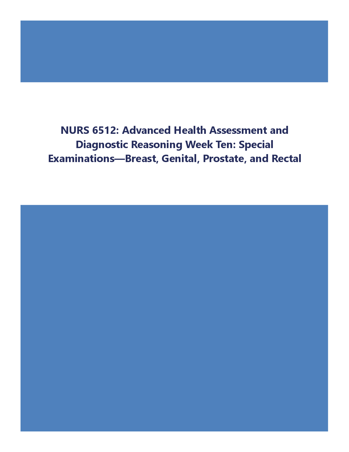 Preview of NURS 6512: Advanced Health Assessment and Diagnostic Reasoning Week Ten: Special Examinations—Breast, Genital, Prostate, and Rectal