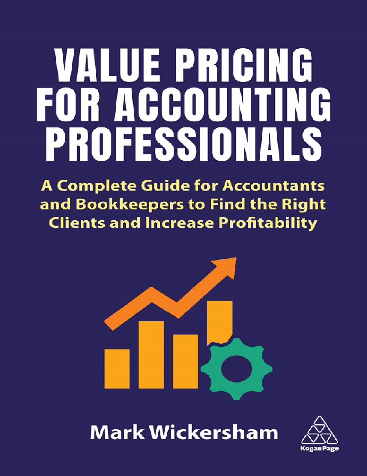 Preview of eBook Value Pricing for Accounting Professionals A Complete Guide for Accountants and Bookkeepers to Find the Right Clients and Increase Profitability 1st Edition By Mark Wickersham