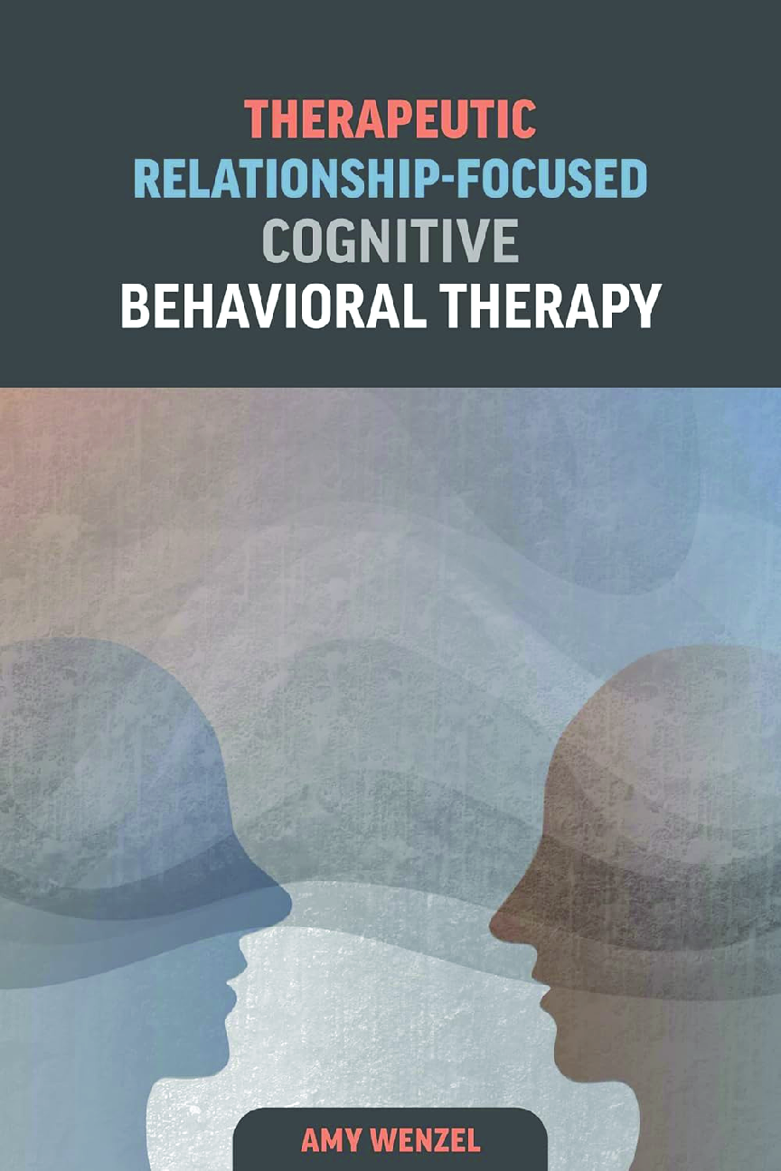 Preview of [eBook] [PDF] Therapeutic Relationship-Focused Cognitive Behavioral Therapy BY Amy Wenzel