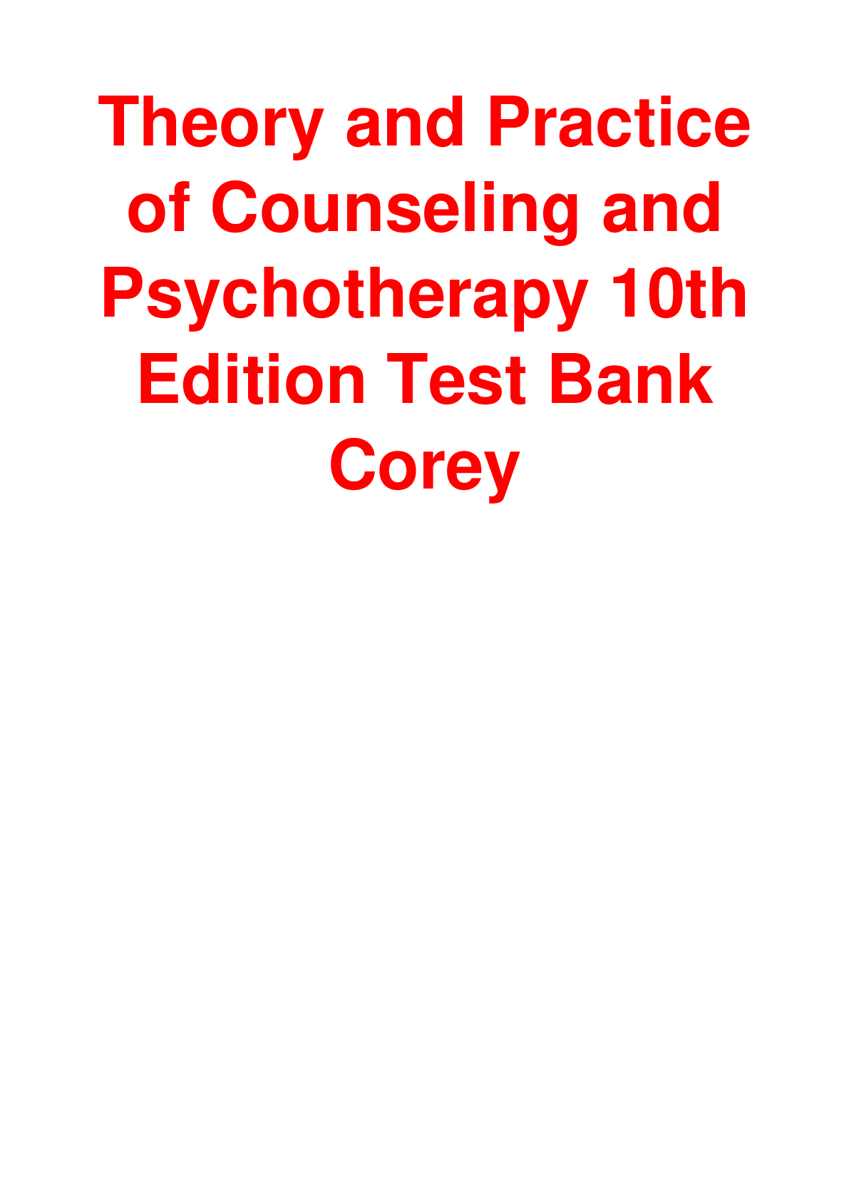 Test Bank for Theory and Practice of Counseling and Psychotherapy 10th Edition Test Bank Corey A+