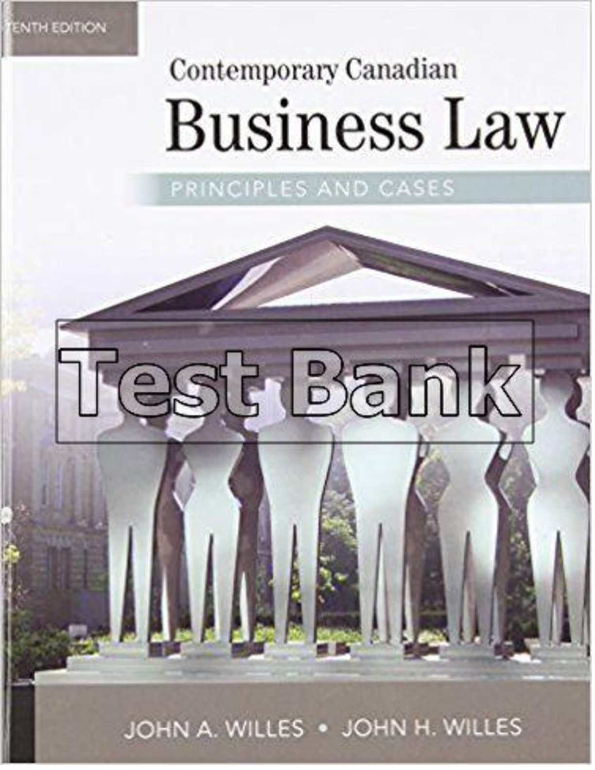 Recommended document preview for Contemporary Canadian Business Law Principles And Case 10th Edition By John A. Willes, John H. Willes TEST BANK