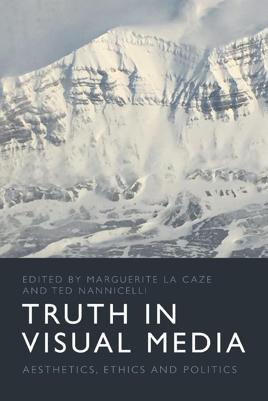 Preview image of eBook Truth in Visual Media, Aesthetics, Ethics and Politics,by Marguerite La Caze, Ted Nannicelli document