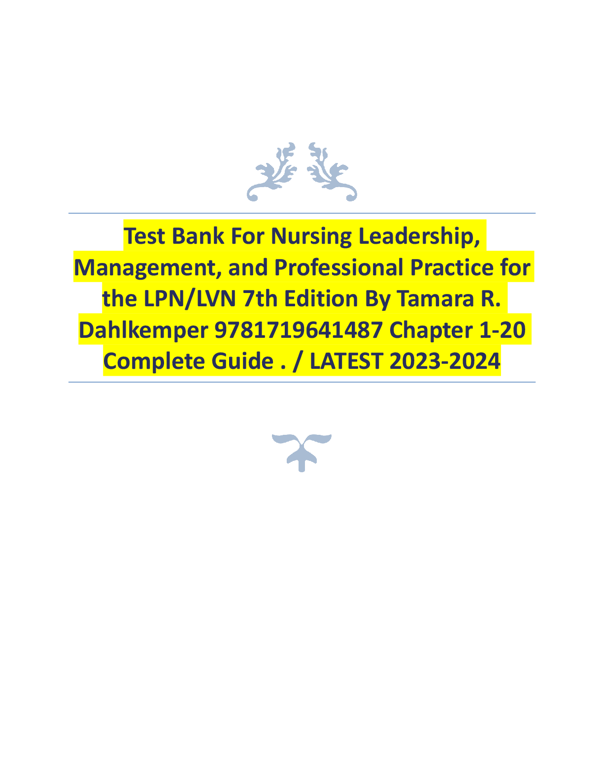 Preview of Test Bank For Nursing Leadership, Management, and Professional Practice for the LPNLVN 7th Edition By Tamara R. Dahlkemper 9781719641487 Chapter 1-20 Complete Guide .  LATEST 2023-2024