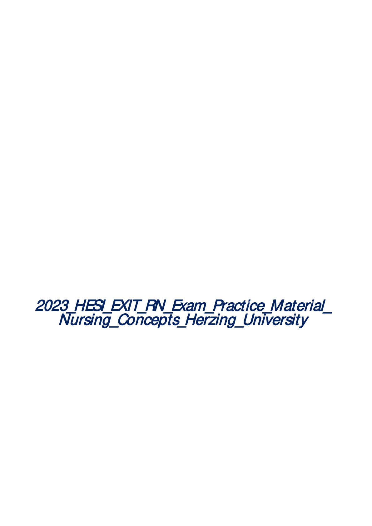 Recommended document preview for 2023 HESI EXIT RN Exam Practice Material Nursing Concepts Herzing Universit