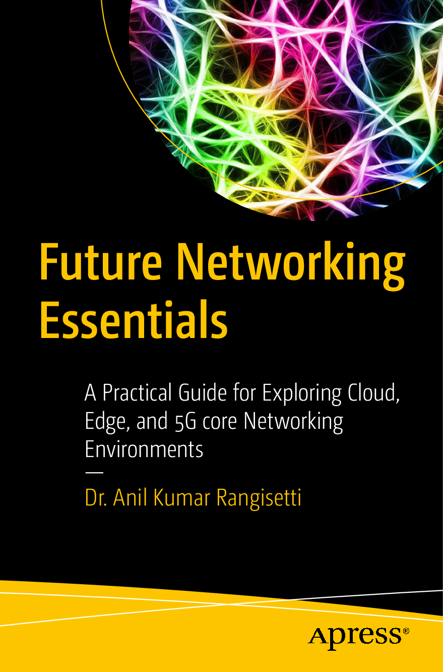 Preview image of [eBook] [PDF] Future Networking Essentials A Practical Guide for Exploring Cloud, Edge, and 5G core Networking Environments BY Anil Kumar Rangisetti document