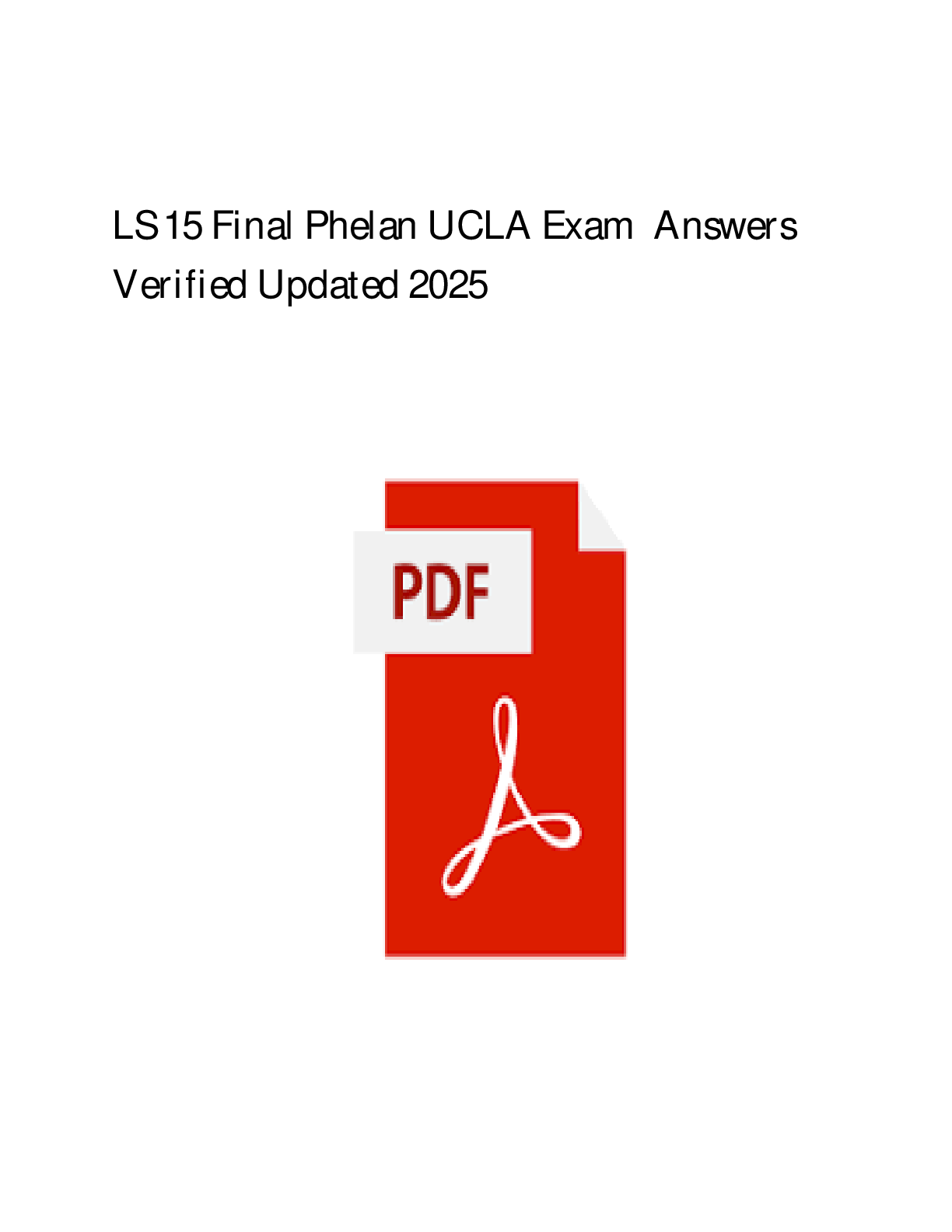 Preview image for LS 15 PHELAN UCLA FINAL EXAM 2025 NEWEST COMPLETE 200 QUESTIONS WITH DETAILED VERIFIED ANSWERS (100% CORRECT) /ALREADY GRADED A+
