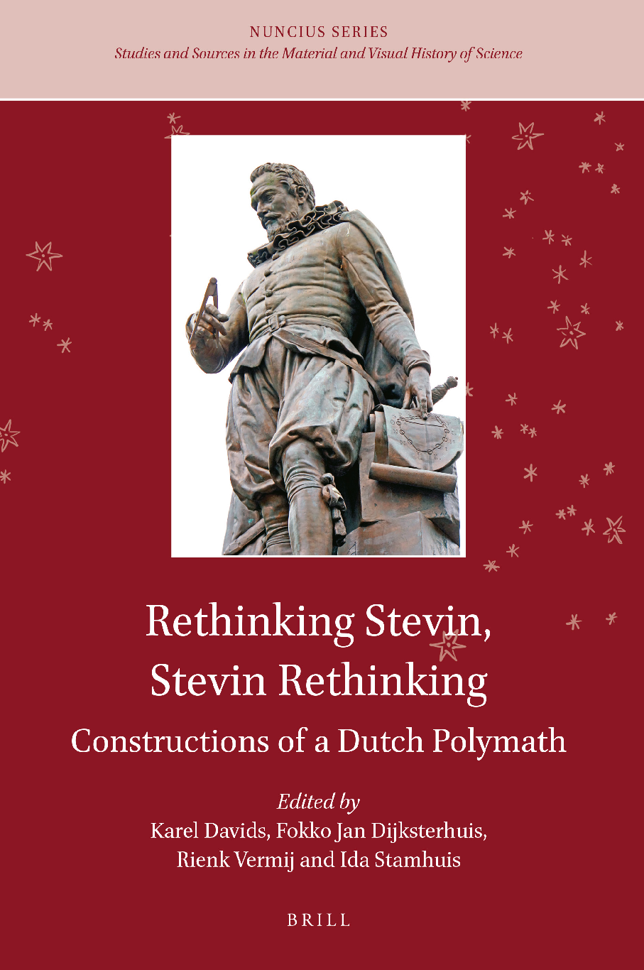 Preview of eBook Rethinking Stevin, Stevin Rethinking Constructions of a Dutch PolymathBy C.A. Davids