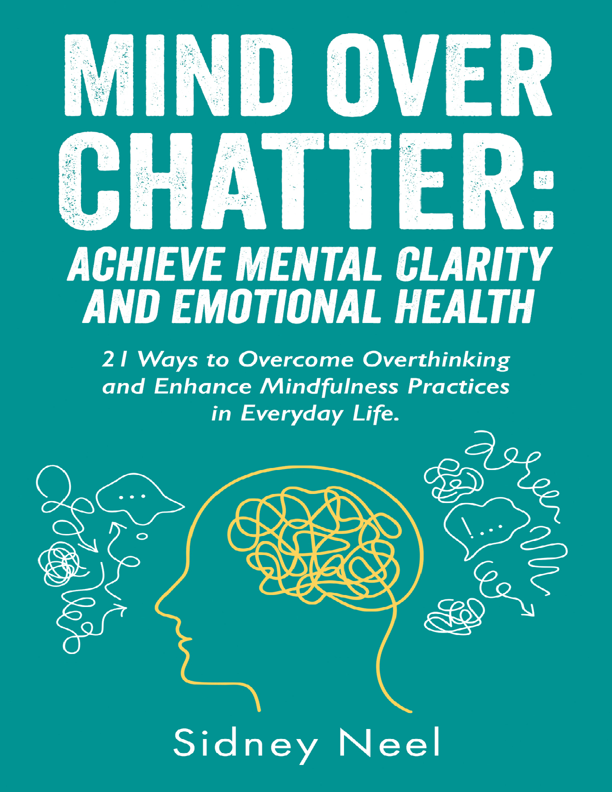 Recommended document preview for eBook(EPUB) Mind Over Chatter Achieve Mental Clarity and Emotional Health 1st Edition By Sidney Neel