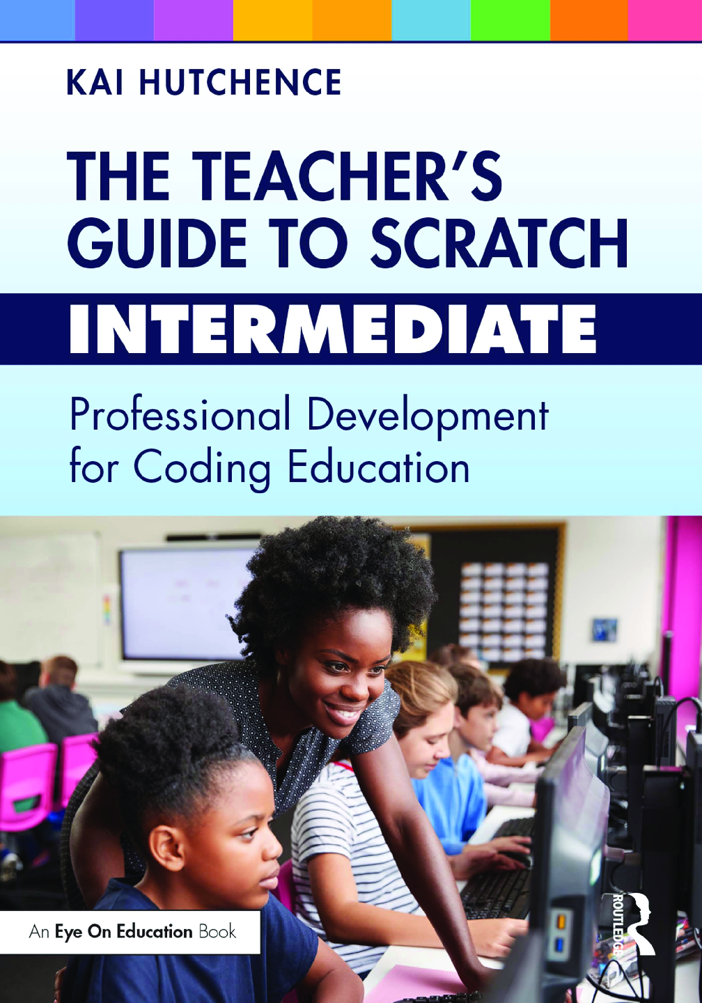 Preview of eBook The Teacher’s Guide to Scratch – Intermediate 1st Edition By Kai Hutchence