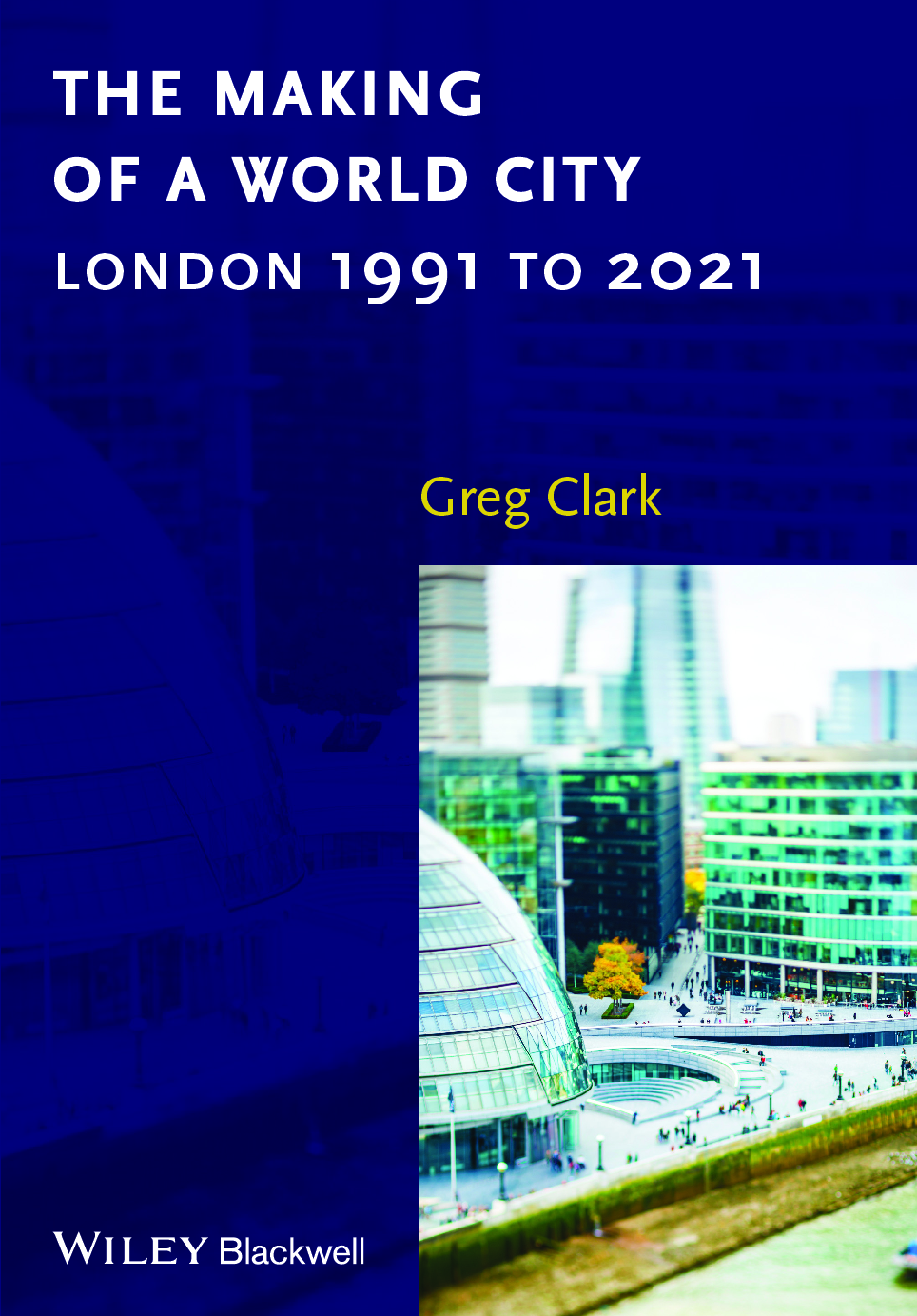 Preview image for [eBook] [PDF] The Making of a World City London 1991 to 2021 1st Edition By Greg Clark