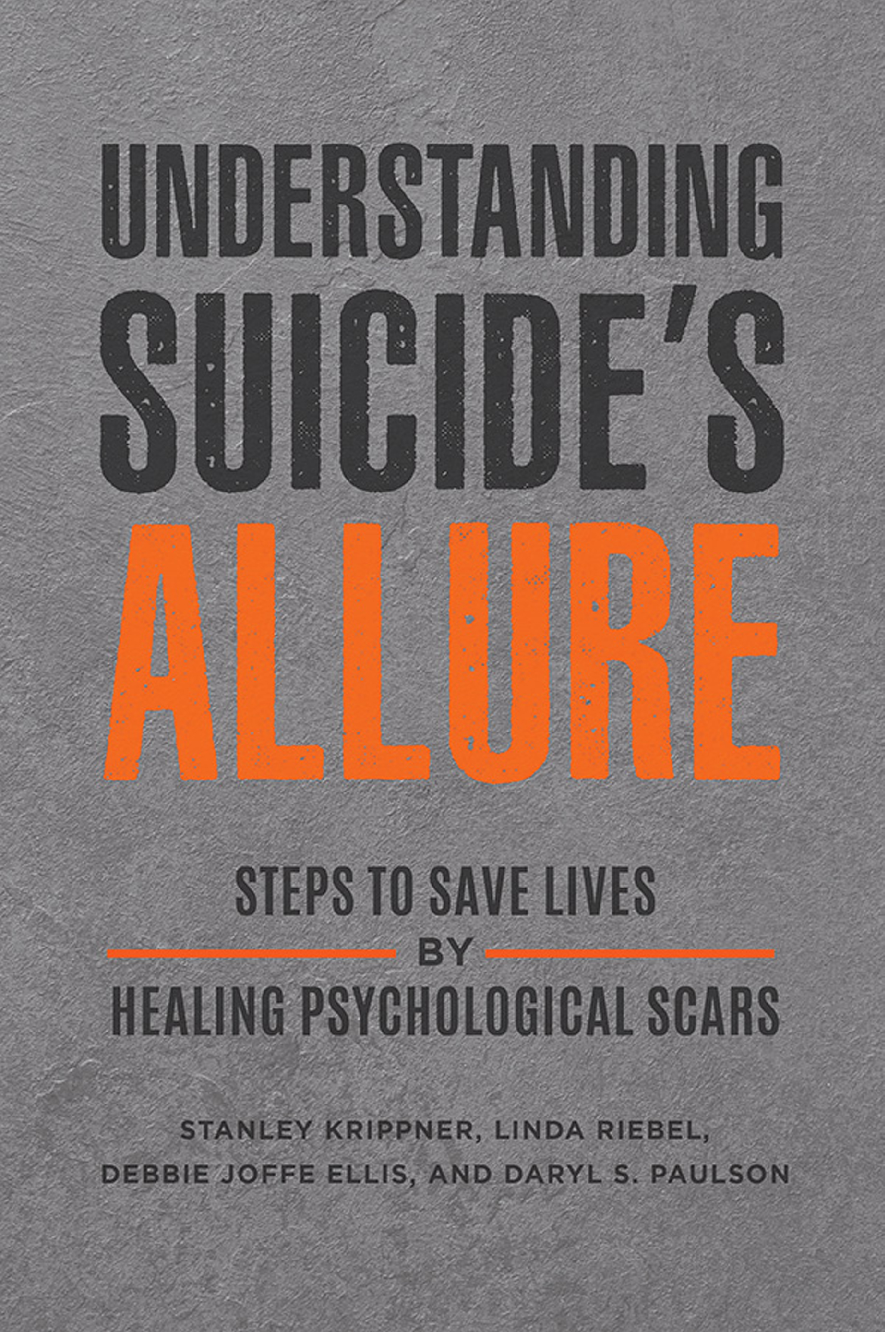 Preview image for PDF(ebook) Understanding Suicide's Allure Steps to Save Lives,Healing Psychological Scars,Stanley Krippner,Linda Riebel,1e