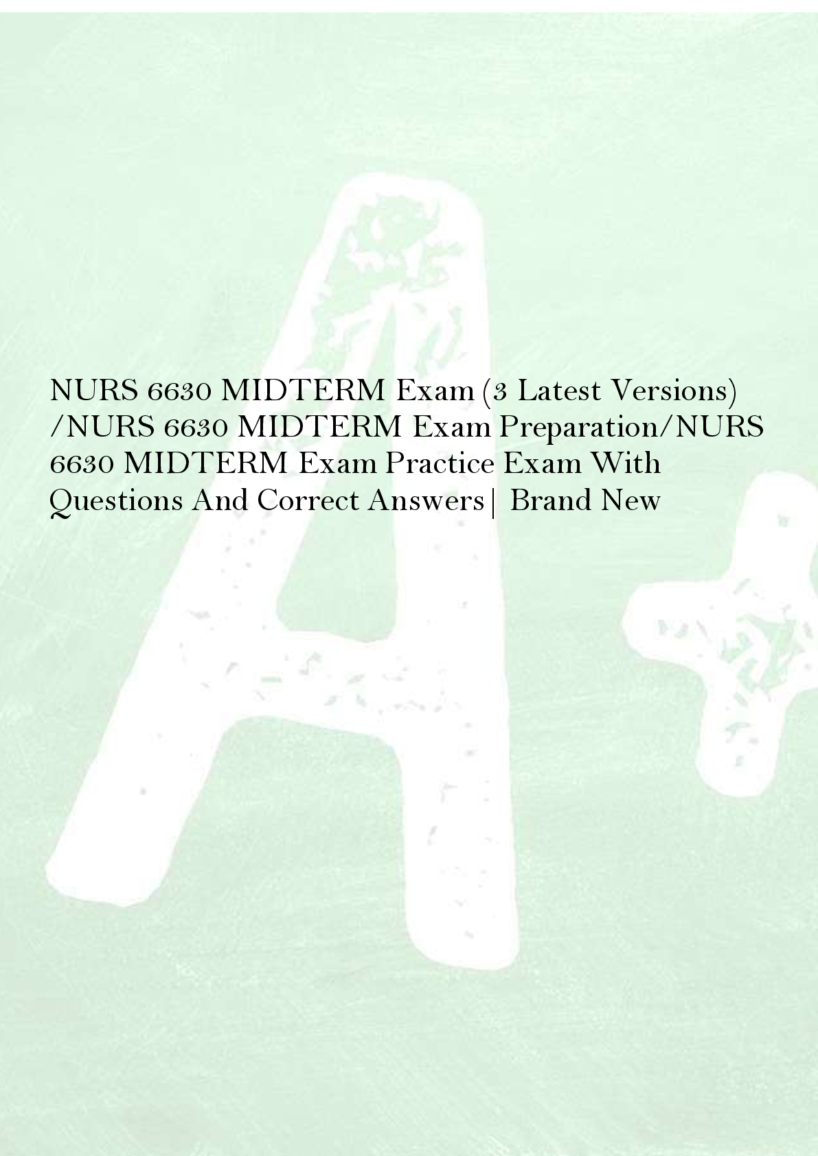 Preview of NURS 6630 MIDTERM Exam (3 Latest Versions)  /NURS 6630 MIDTERM Exam Preparation/NURS  6630 MIDTERM Exam Practice Exam With  Questions And Correct Answers| Brand New