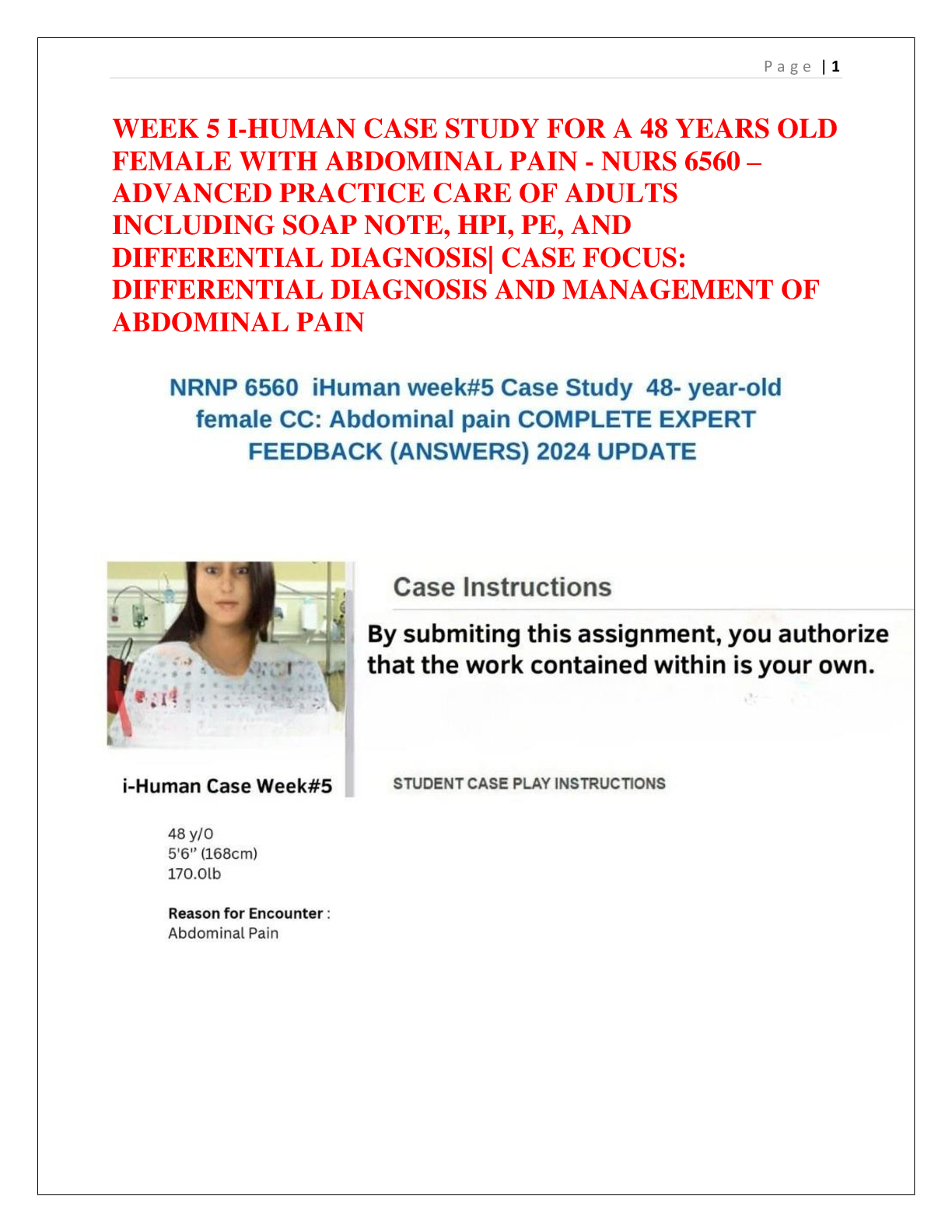 Preview image for WEEK 5 I-HUMAN CASE STUDY FOR A 48 YEARS OLD  FEMALE WITH ABDOMINAL PAIN - NURS 6560 –  ADVANCED PRACTICE CARE OF ADULTS  INCLUDING SOAP NOTE, HPI, PE, AND  DIFFERENTIAL DIAGNOSIS| CASE FOCUS:  DIFFERENTIAL DIAGNOSIS AND MANAGEMENT OF  ABDOMINAL PAIN