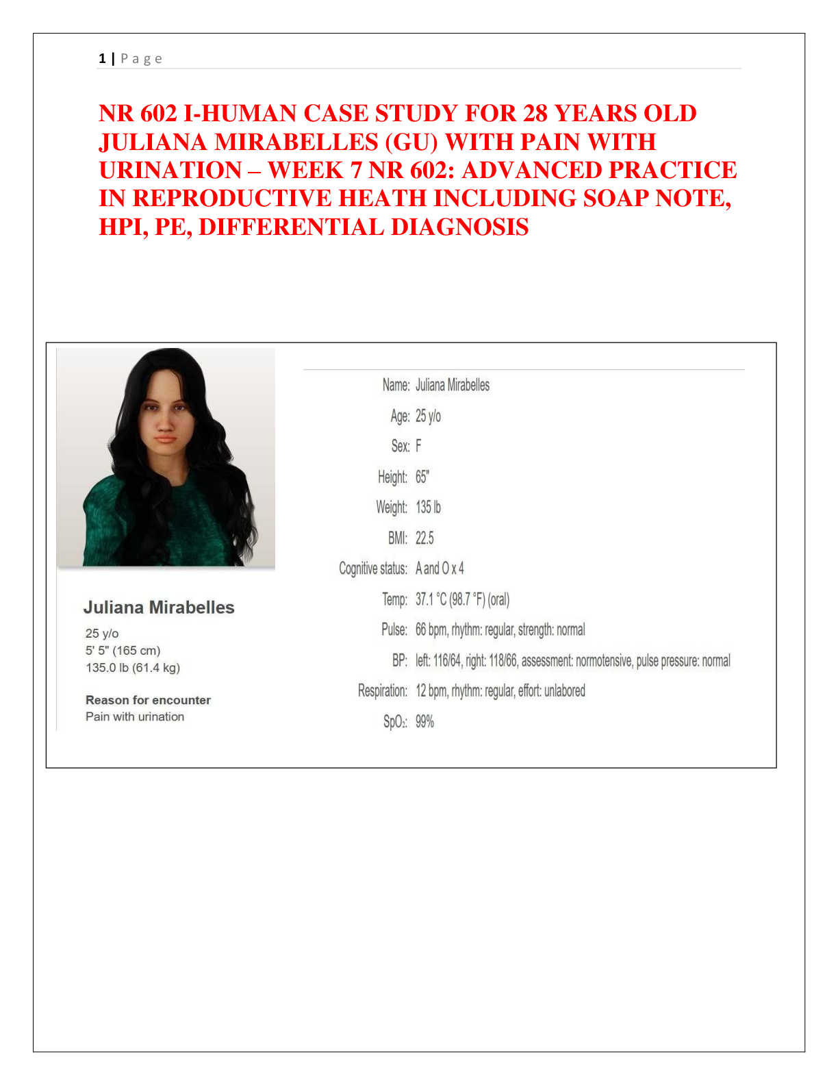 Preview image for NR 602 I-HUMAN CASE STUDY FOR 28 YEARS OLD  JULIANA MIRABELLES (GU) WITH PAIN WITH  URINATION – WEEK 7 NR 602: ADVANCED PRACTICE  IN REPRODUCTIVE HEATH INCLUDING SOAP NOTE,  HPI, PE, DIFFERENTIAL DIAGNOSIS