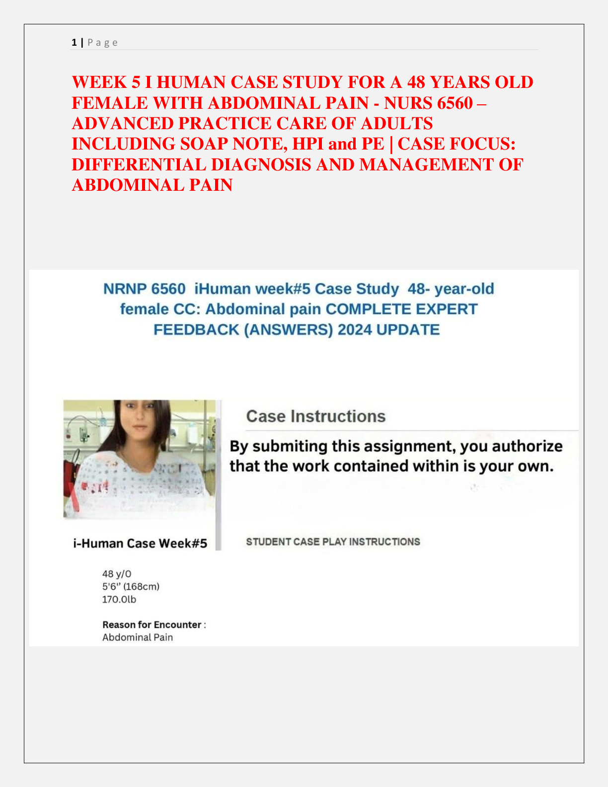 Preview image for WEEK 5 I HUMAN CASE STUDY FOR A 48 YEARS OLD  FEMALE WITH ABDOMINAL PAIN - NURS 6560 –  ADVANCED PRACTICE CARE OF ADULTS  INCLUDING SOAP NOTE, HPI and PE | CASE FOCUS:  DIFFERENTIAL DIAGNOSIS AND MANAGEMENT OF  ABDOMINAL PAIN