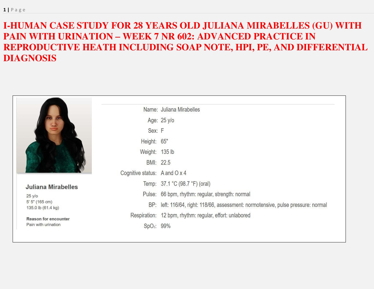 Preview image for NR 602 I-HUMAN CASE STUDY FOR 28 YEARS OLD  JULIANA MIRABELLES (GU) WITH PAIN WITH  URINATION – WEEK 7 NR 602: ADVANCED PRACTICE  IN REPRODUCTIVE HEATH INCLUDING SOAP NOTE,  HPI, PE, DIFFERENTIAL DIAGNOSIS