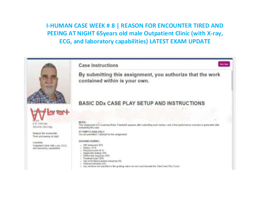 Preview image for I-HUMAN CASE WEEK # 8 | REASON FOR ENCOUNTER TIRED AND  PEEING AT NIGHT 65years old male Outpatient Clinic (with X-ray,  ECG, and laboratory capabilities) LATEST EXAM UPDATE