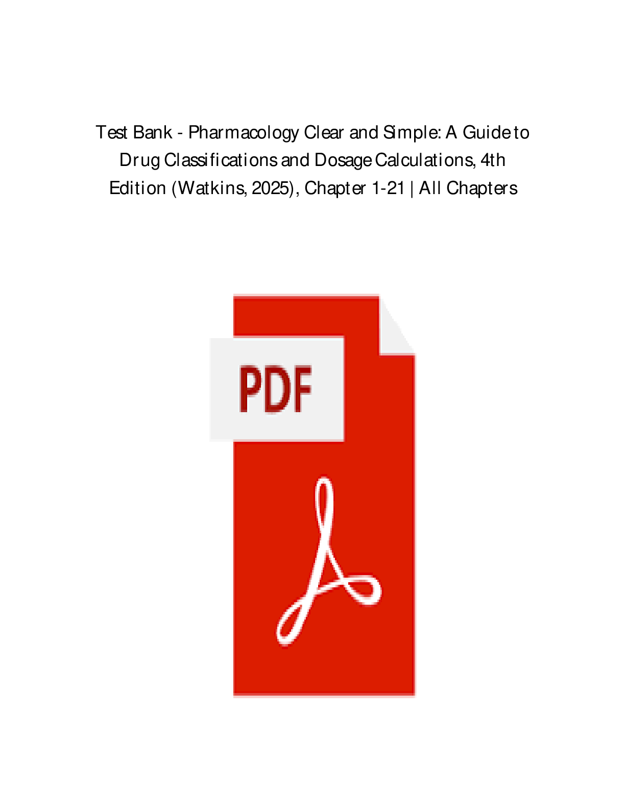 Preview image for TEST BANK for Pharmacology Clear and Simple A Guide to Drug Classifications and Dosage Calculations 4th Edition by Cynthia J. Watkins, All Chapters 1 - 21.pdf