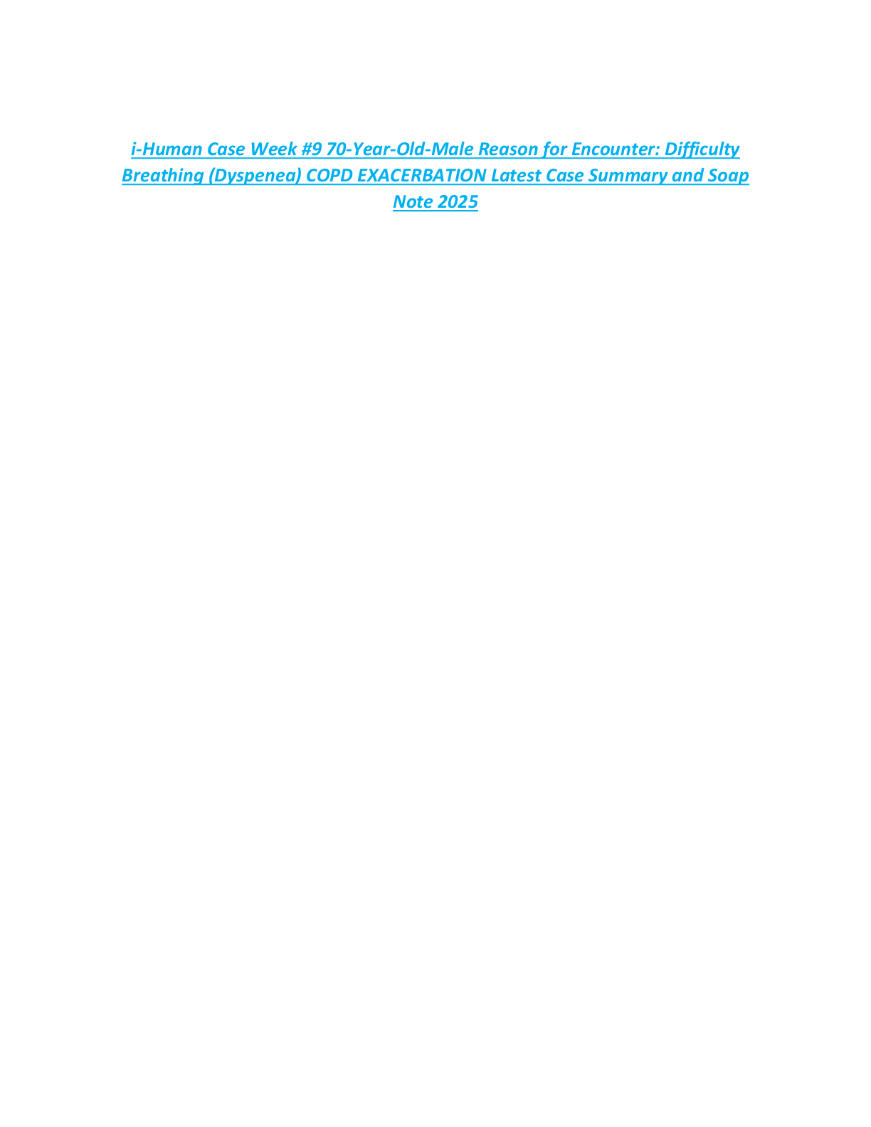 i-Human Case Week #9 70-Year-Old-Male Reason for Encounter: Difficulty  Breathing (Dyspenea) COPD EXACERBATION Latest Case Summary and Soap  Note 2025