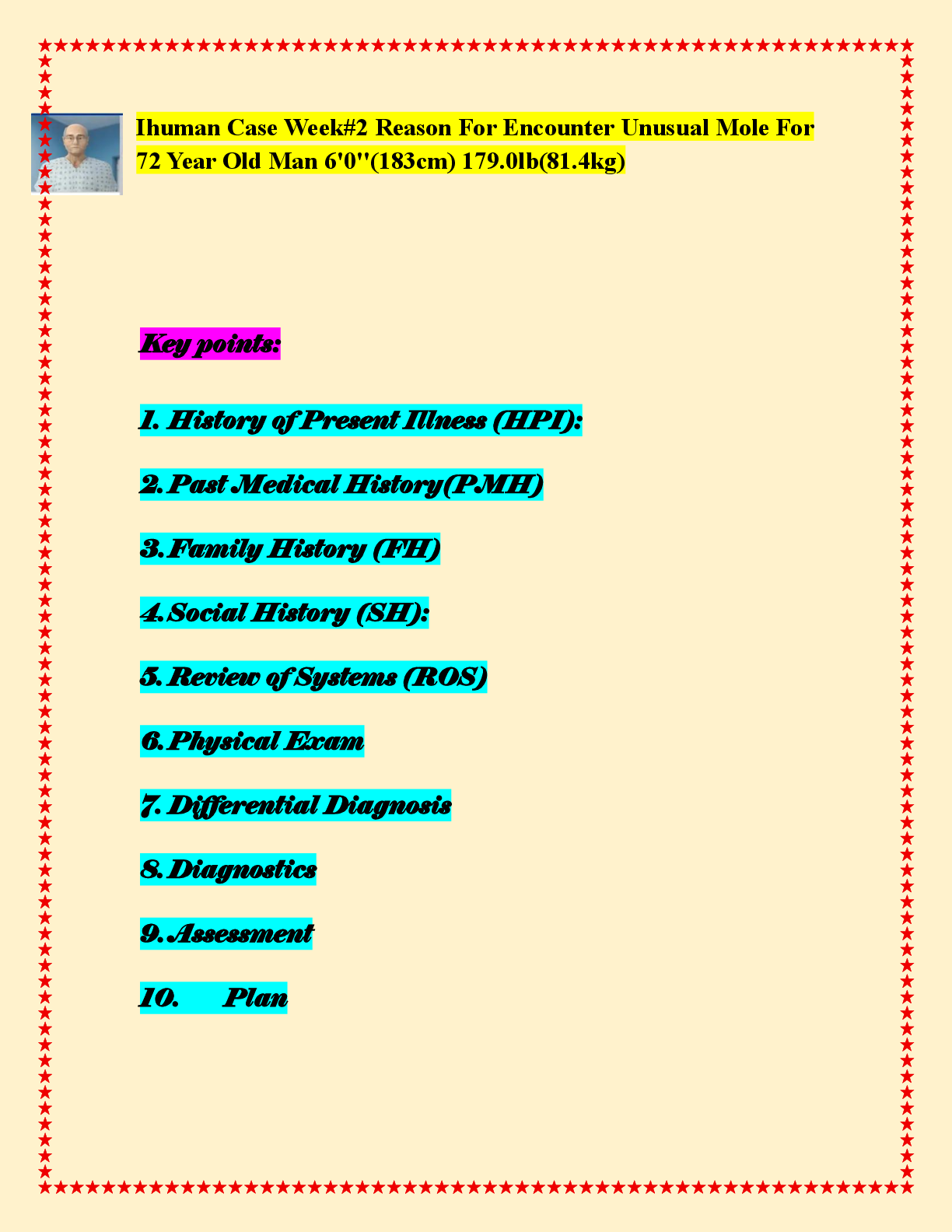 Preview image for Ihuman Case Week#2 Reason For Encounter Unusual Mole For 72 Year Old Man 6'0''(183cm) 179.0lb(81.4kg)