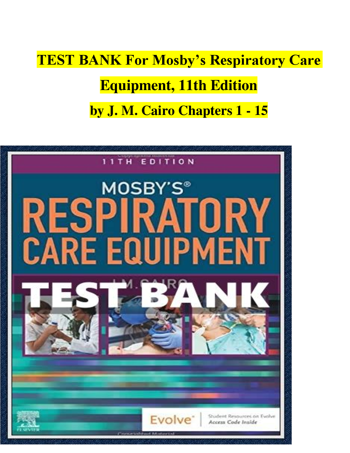 Preview image for TEST BANK For Mosby’s Respiratory Care Equipment,11th Edition by J. M. Cairo Chapters 1-15 A+