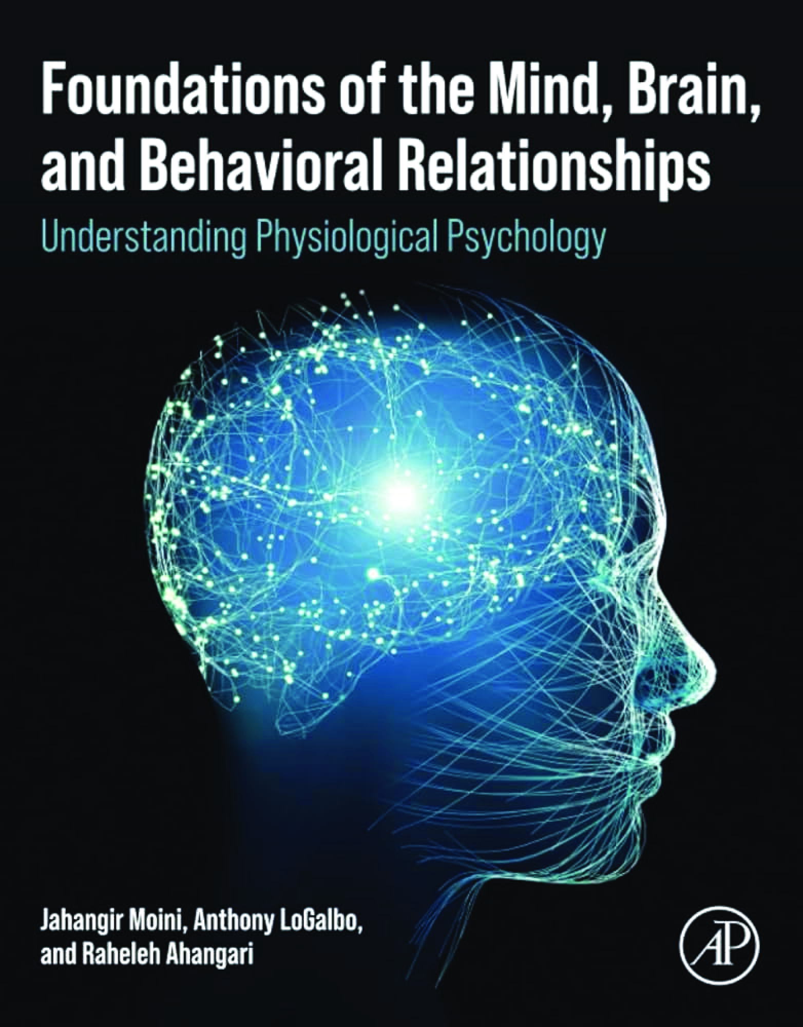 eBook [PDF] Foundations of the Mind, Brain, and Behavioral Relationships BY Jahangir Moini, Anthony LoGalbo, Raheleh Ahangari