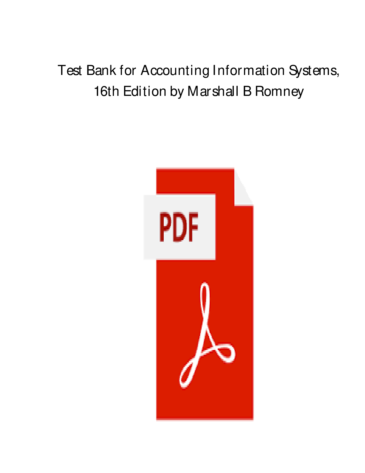 Preview image for Test Bank Accounting Information Systems, 16th Edition By Marshall B. Romney Paul John Steinbart Scott L. Summers David A. Wood All Chapters 1-24 Included