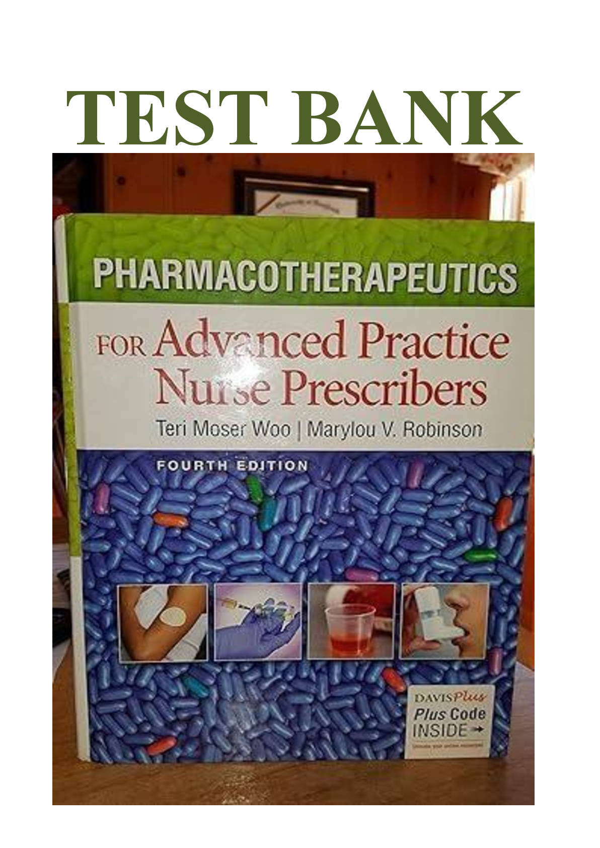 Test Bank Pharmacotherapeutics for Advanced Practice Nurse Prescribers, 4th edition Woo Robinson