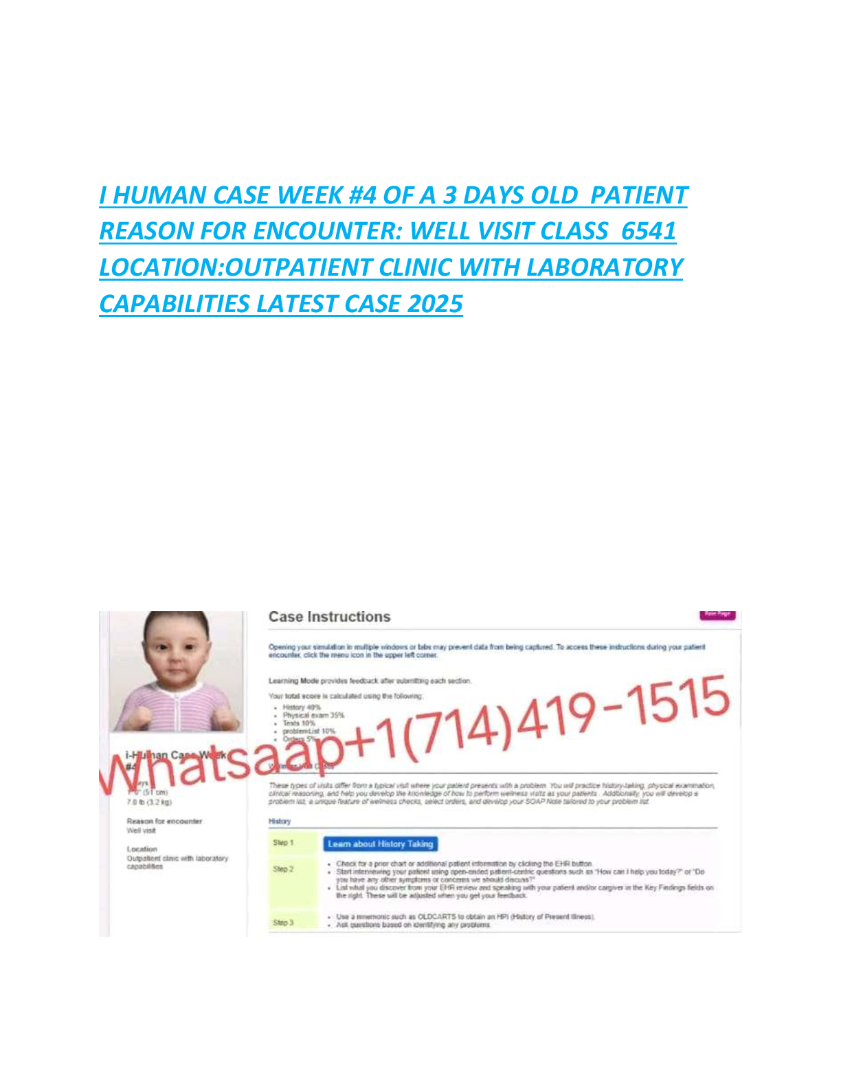 I HUMAN CASE WEEK #4 OF A 3 DAYS OLD  PATIENT  REASON FOR ENCOUNTER: WELL VISIT CLASS  6541  LOCATION:OUTPATIENT CLINIC WITH LABORATORY  CAPABILITIES LATEST CASE 2025
