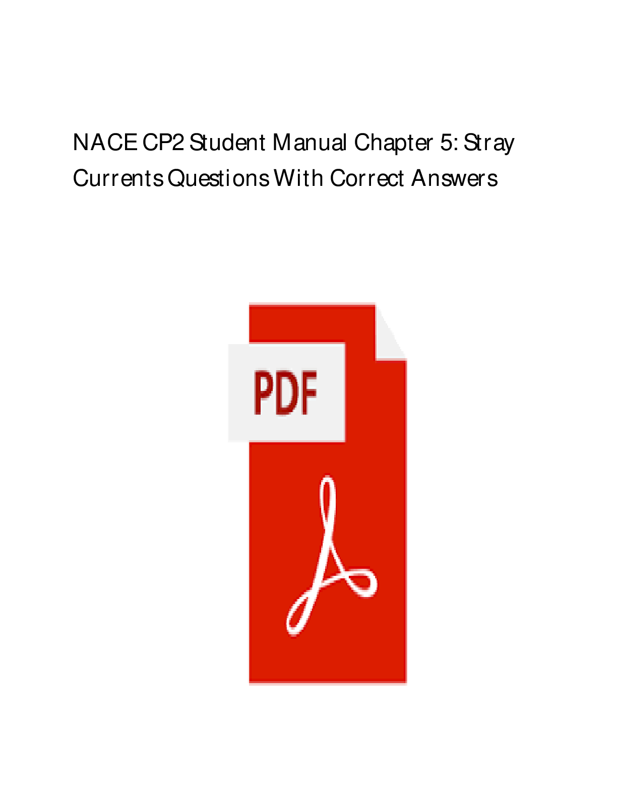 Preview image for NACE CP2 STUDENT MANUAL CHAPTER 5: STRAY CURRENTS EXAM QUESTIONS AND ANSWERS WITH COMPLETE SOLUTIONS VERIFIED GRADED A++
