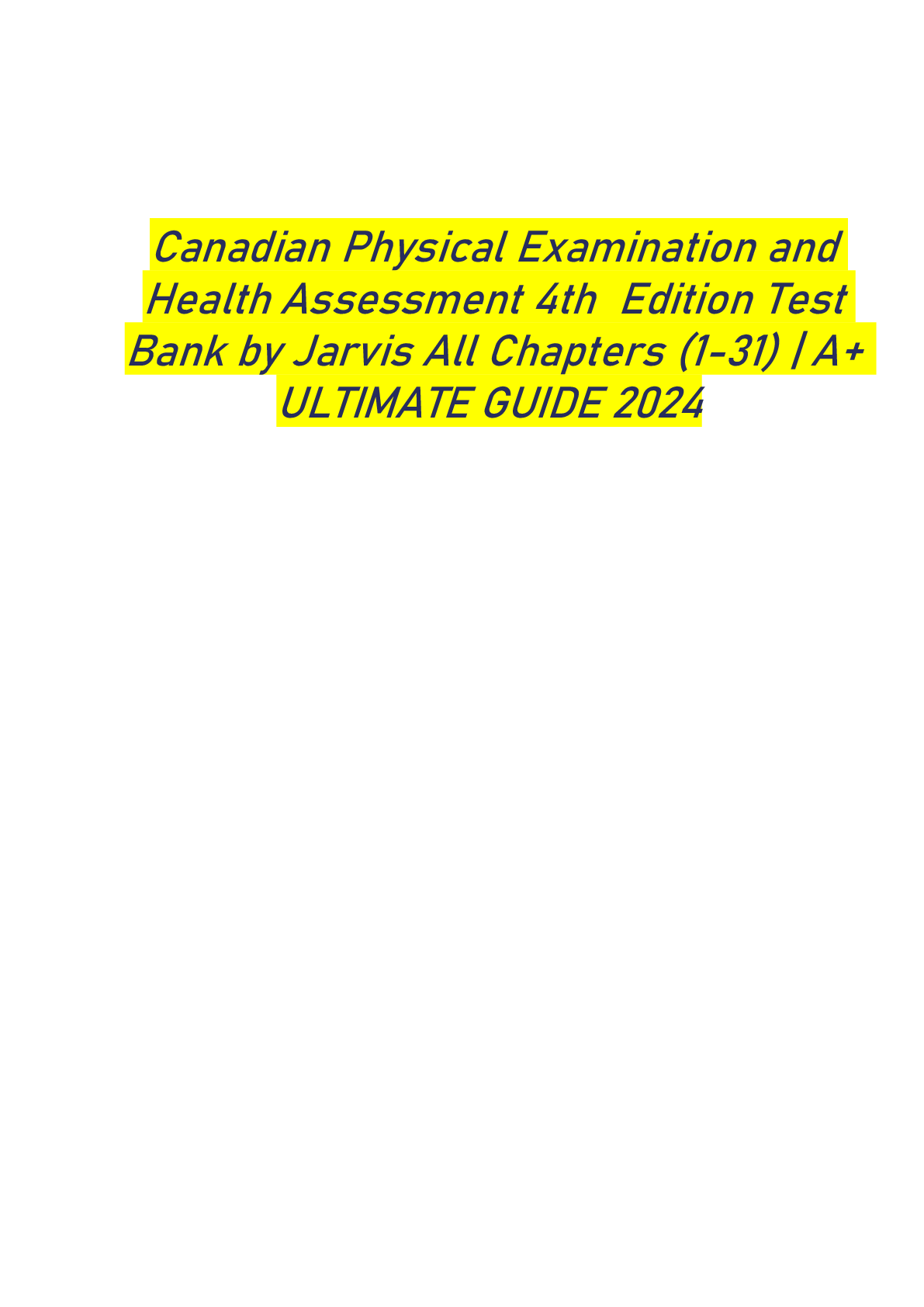 Recommended document preview for Canadian Physical Examination and  Health Assessment 4th  Edition Test  Bank by Jarvis All Chapters (1-31) | A+   ULTIMATE GUIDE 2024