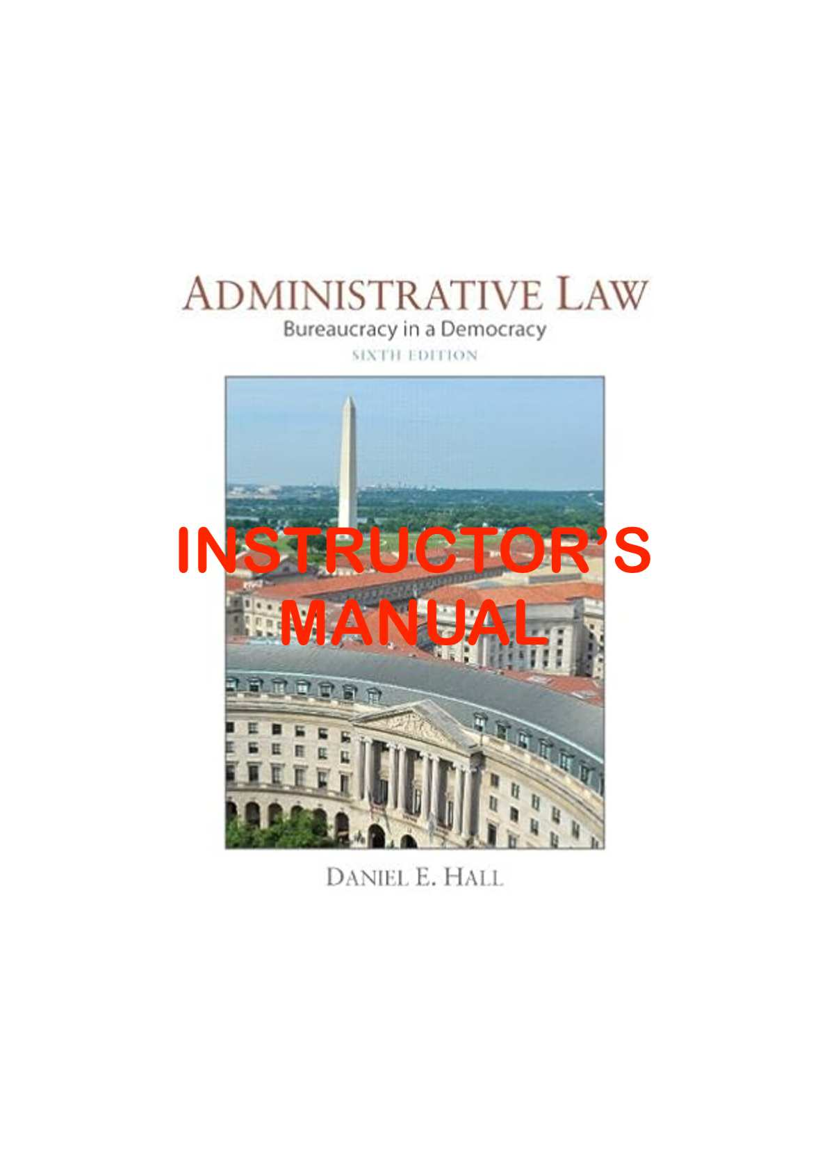 Preview image for Administrative Law- Bureaucracy in a Democracy 6th Edition Daniel E. Hall INSTRUCTORS SOLUTION MANUAL
