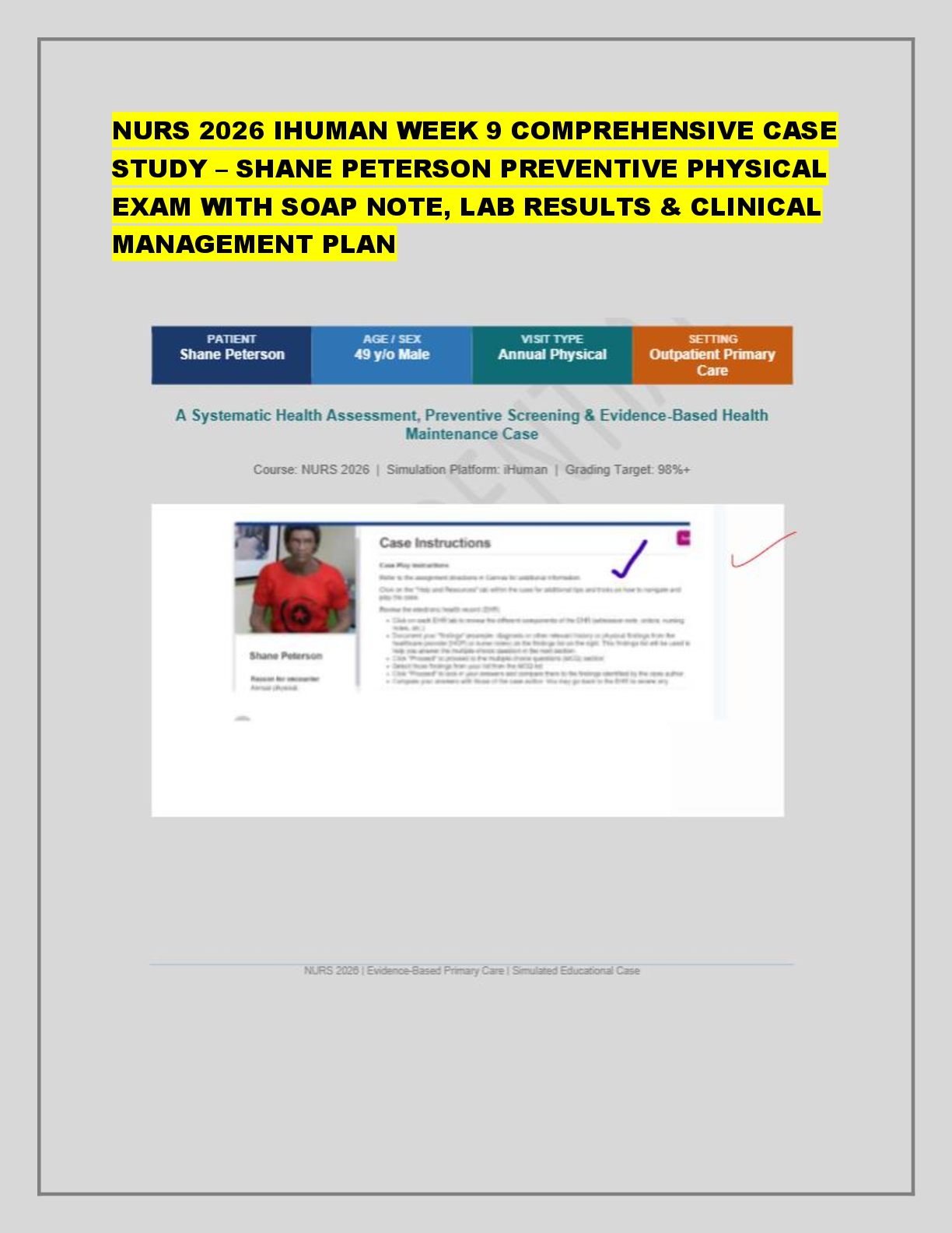 Recommended document preview for NURS 2026 IHUMAN WEEK 9 COMPREHENSIVE CASE STUDY – SHANE PETERSON PREVENTIVE PHYSICAL EXAM WITH SOAP NOTE, LAB RESULTS & CLINICAL MANAGEMENT PLAN