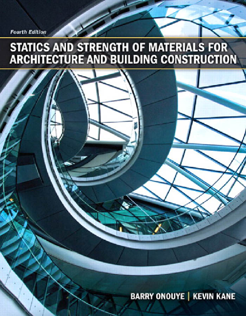 Preview image for eBook [PDF] Statics and Strength of Materials for Architecture and Building Construction, 4th Edition By Barry S. Onouye, Kevin Kane