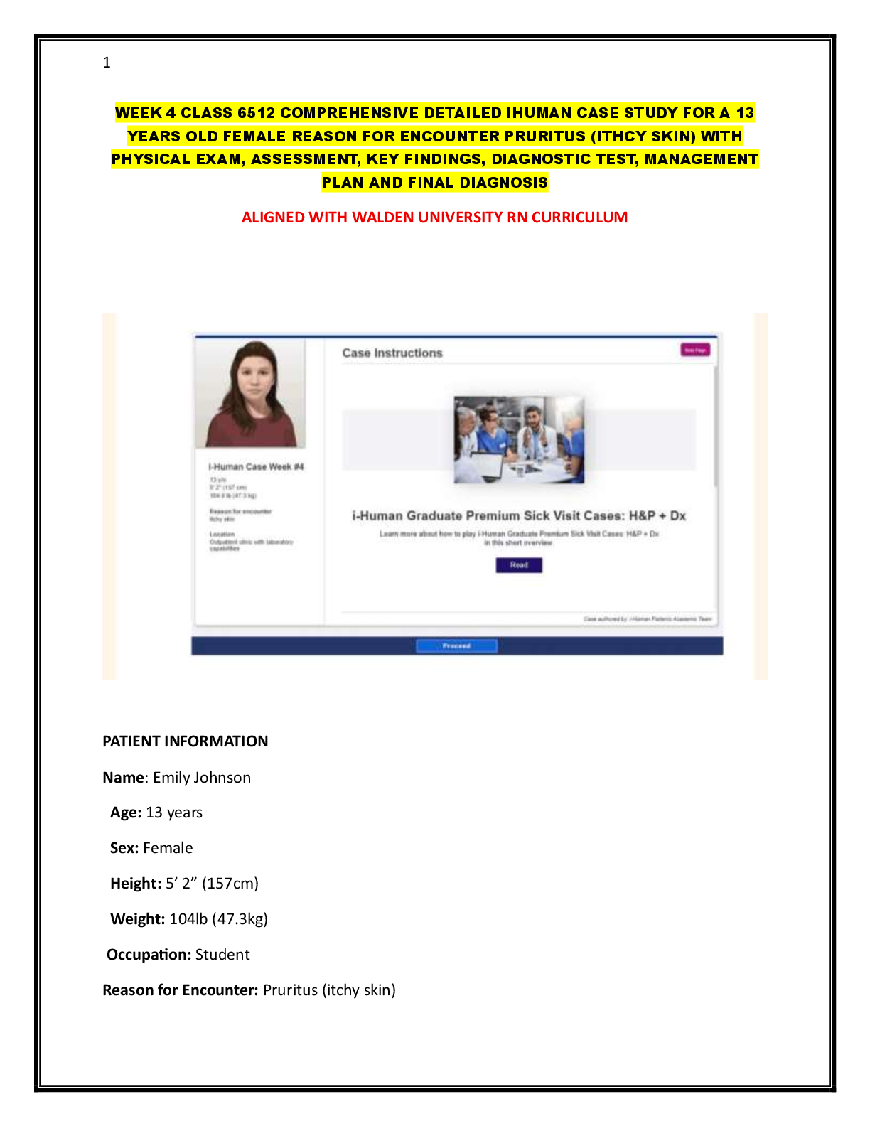 Recommended document preview for WEEK 4 CLASS 6512 COMPREHENSIVE DETAILED IHUMAN CASE STUDY FOR A 13 YEARS OLD FEMALE REASON FOR ENCOUNTER PRURITUS (ITHCY SKIN)