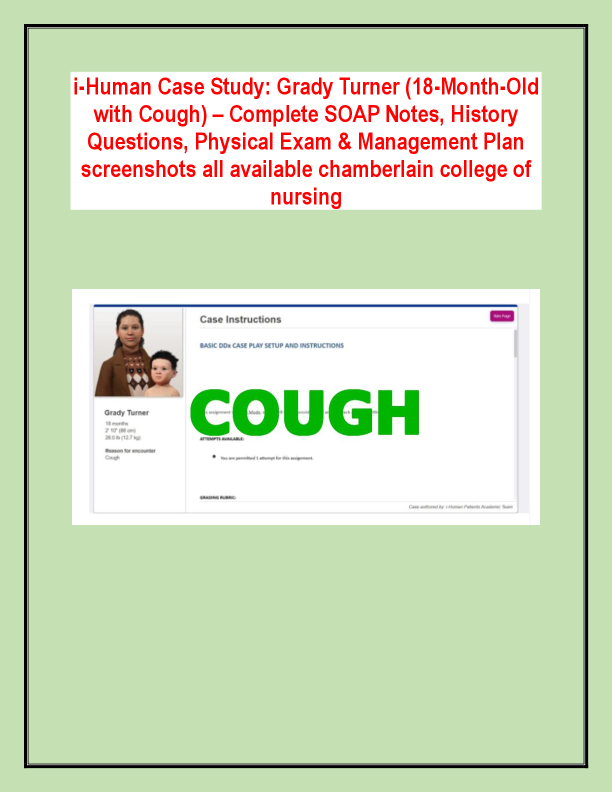 Recommended document preview for i-Human Case Study: Grady Turner (18-Month-Old with Cough) – Complete SOAP Notes, History Questions, Physical Exam & Management Plan screenshots all available chamberlain college of nursing