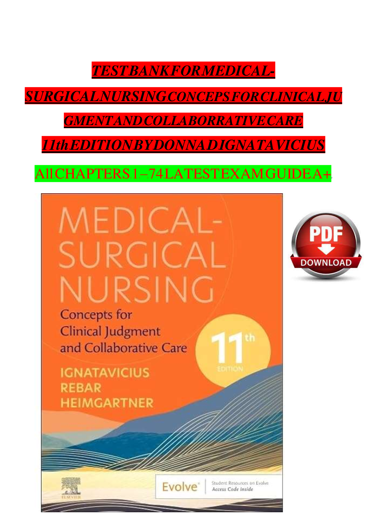 Recommended document preview for Test Bank for Medical-Surgical Nursing: Concepts for Clinical Judgment and Collaborative Care, 11th Edition by Donna D. Ignatavicius | ISBN: 9780323878265 | Verified Chapters 1-74 Complete | NGN-Style Questions with Rationales  | A+ Grade | Downloadable PDF