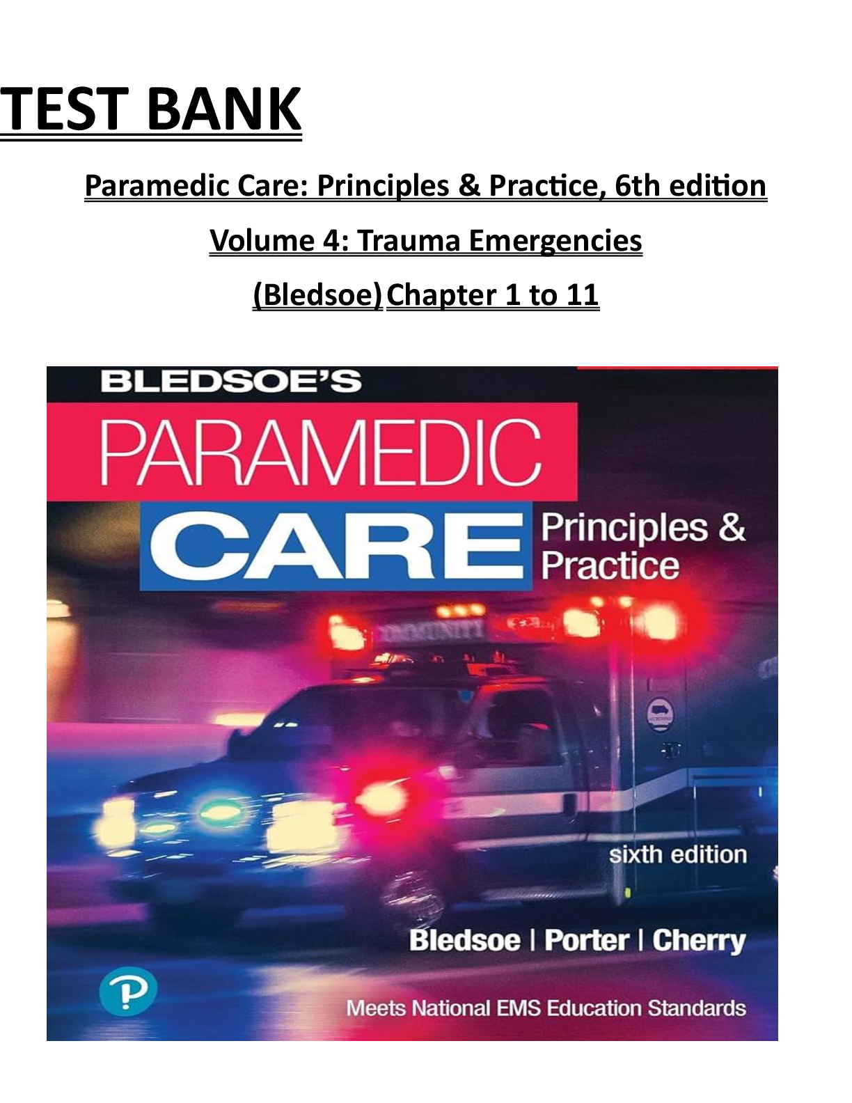Recommended document preview for Test Bank for Paramedic Care: Principles & Practice, 6th Edition, Volume 4 by Bryan E. Bledsoe, Robert S. Porter & Richard A. Cherry | ISBN: 9780136942344 | Verified Chapters 1-11 Complete | A+ Grade | Downloadable PDF