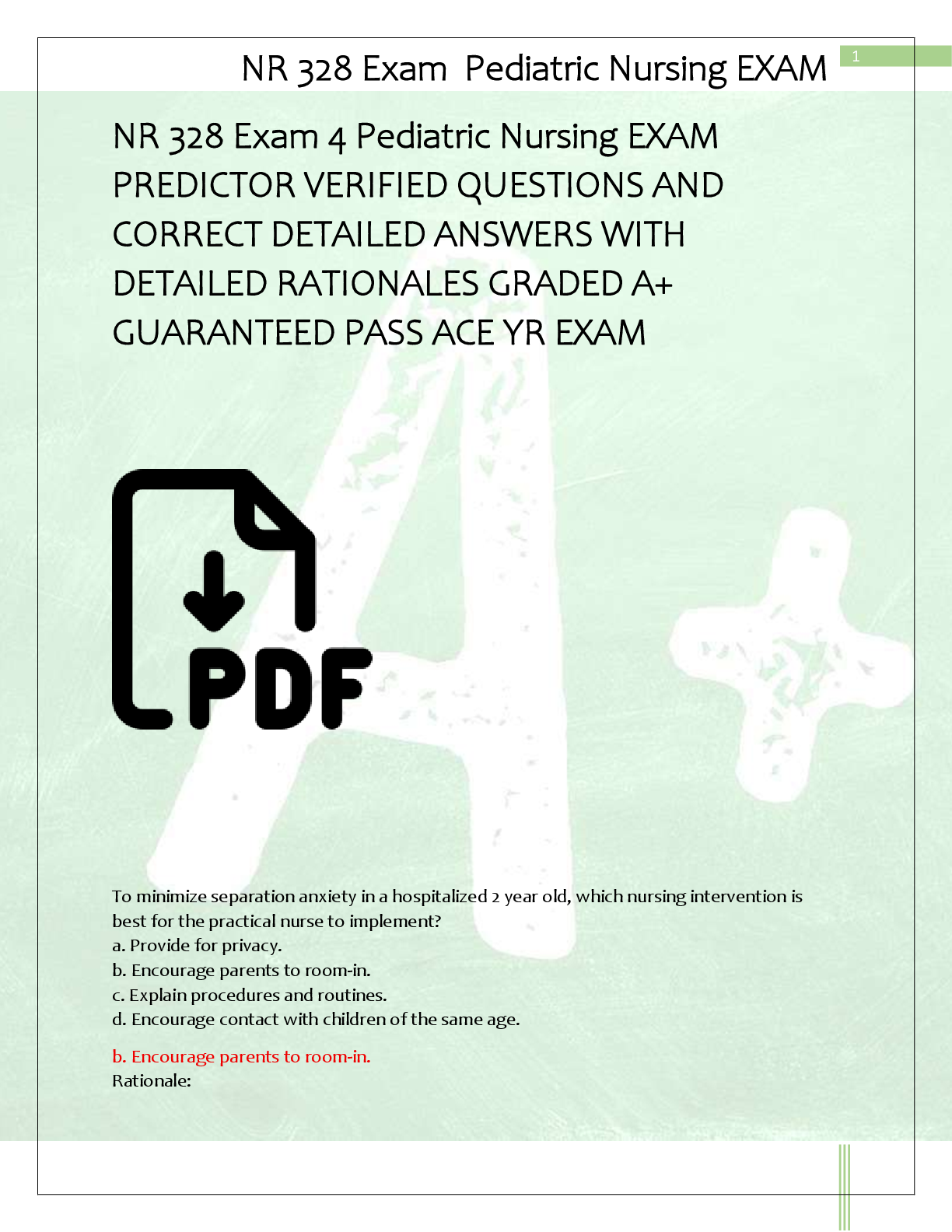 Recommended document preview for NR 328 Exam 4 Pediatric Nursing EXAM  PREDICTOR VERIFIED QUESTIONS AND  CORRECT DETAILED ANSWERS WITH  DETAILED RATIONALES GRADED A+  GUARANTEED PASS ACE YR EXAM