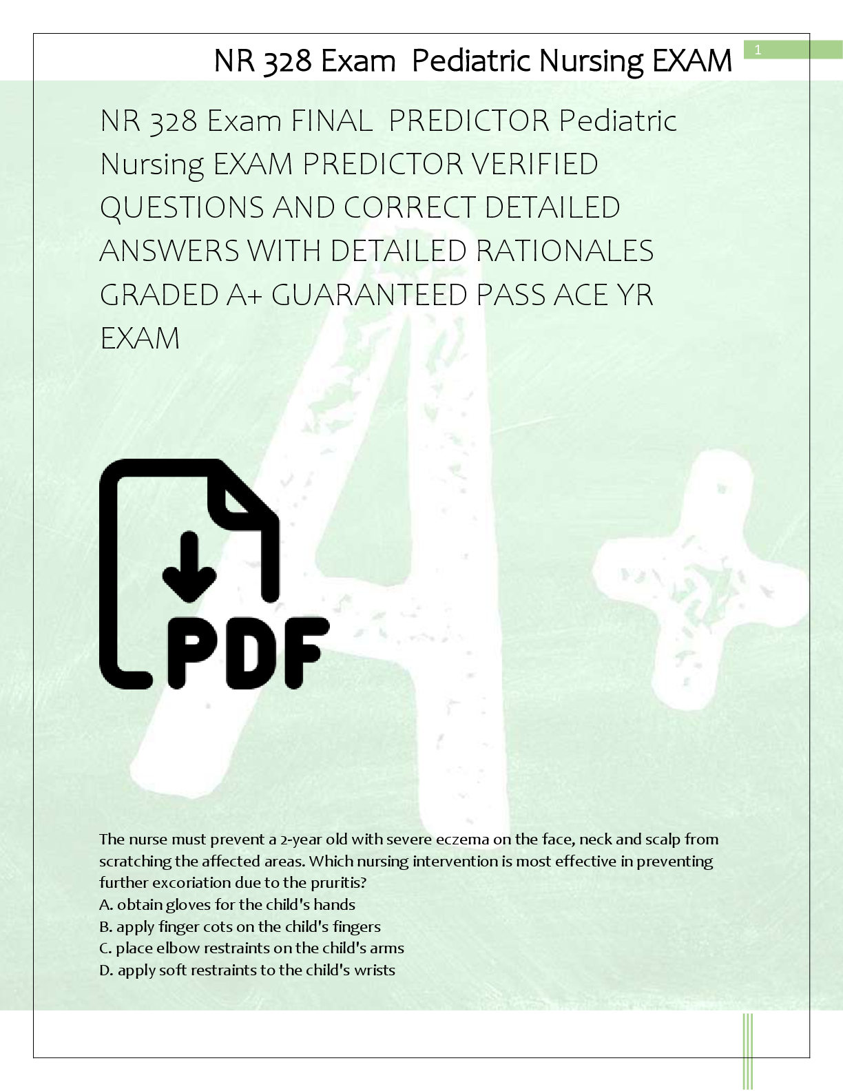 Recommended document preview for NR 328 Exam FINAL  PREDICTOR Pediatric  Nursing EXAM PREDICTOR VERIFIED  QUESTIONS AND CORRECT DETAILED  ANSWERS WITH DETAILED RATIONALES  GRADED A+ GUARANTEED PASS ACE YR  EXAM