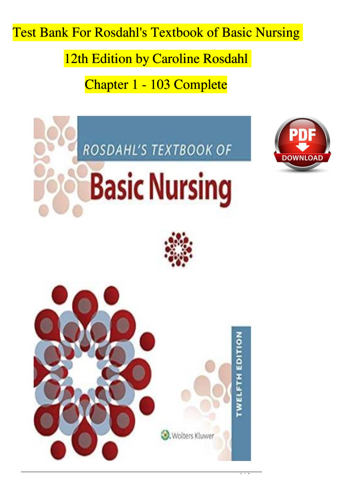 Recommended document preview for Test Bank for Rosdahl's Textbook of Basic Nursing, 12th Edition by Caroline Rosdahl | ISBN: 9781975172831 | Verified Chapters 1-103 Complete | A+ Grade | Downloadable PDF