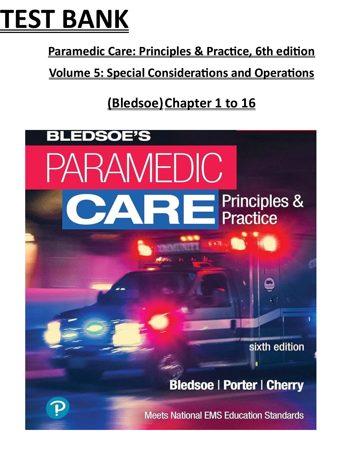 Recommended document preview for Test Bank for Paramedic Care: Principles & Practice, 6th Edition, Volume 5 by Bryan E. Bledsoe, Robert S. Porter & Richard A. Cherry | Verified Chapters 1-16 Complete | A+ Grade | Downloadable PDF